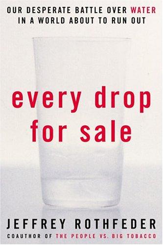 Every Drop For Sale: our desperate battle over water in a world about to run out