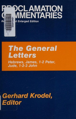 The General Letters: Hebrews, James, 1-2 Peter, Jude, 1-2-3 John (Proclamation Commentaries)