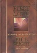 First Love: Renewing Your Passion For God (Bill Bright Signature)