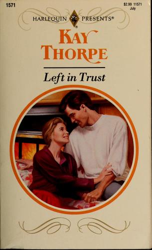 Left In Trust (Harlequin Presents, No 1571)