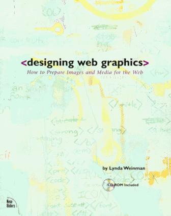 Designing Web Graphics Edition: how to prepare images and media for the web