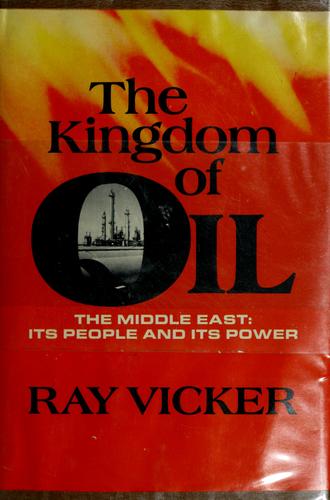 The Kingdom Of Oil: the Middle East: its people and its power.