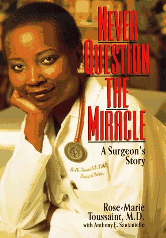 Never Question The Miracle: A Surgeon's Story