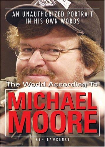 The World According To Michael Moore: A Portrait In His Own Words