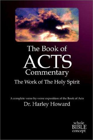 The Book Of Acts Commentary (with Notes and Autographed): the work of the holy spirit