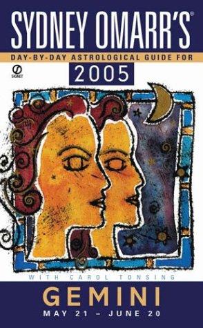 Sydney Omarr's Gemini 2005: Day-By-Day Astrological Guide For May 21-June 20: (Sydney Omarr's Day By Day Astrological Guide for Gemini)