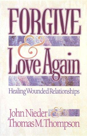 Forgive & Love Again: healing wounded relationship