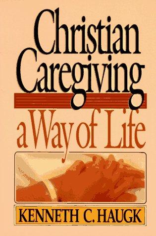 Christian Caregiving: A Way Of Life