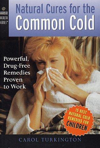 Natural Cures For The Common Cold: Powerful, Drug-Free Remedies Proven To Work (Harbor Health Series): powerful, drug-free remedies proven to work