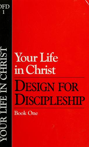 Your Life In Christ (Design For Discipleship, Book 1)