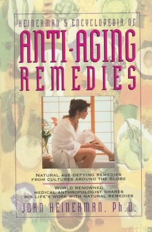 Heinerman's Encyclopedia Of Anti-Aging Remedies