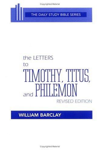 The Letters To Timothy, Titus And Philemon (The Daily Study Bible Series. -- Rev. Ed)