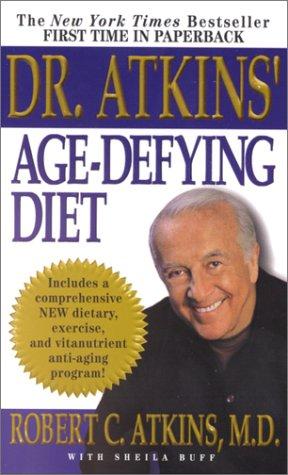 Dr. Atkins' Age-Defying Diet: A Powerful New Dietary Defense Against Aging