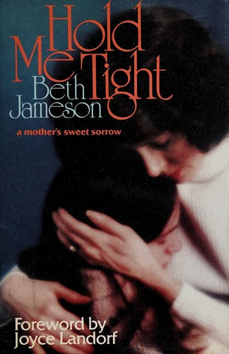 Hold Me Tight: a mother's sweet sorrow