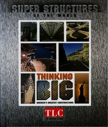 Super Structures - Thinking Big: America's greatest constructions.