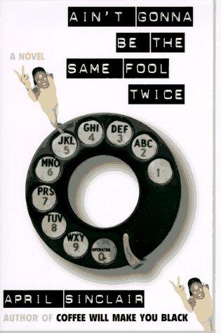 Ain't Gonna Be The Same Fool Twice