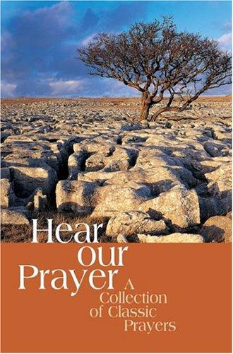 Hear Our Prayer: A Collection Of Classic Prayers
