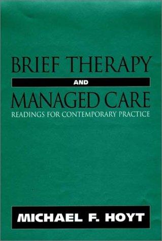 Brief Therapy and Managed Care: Readings for Contemporary Practice (Jossey Bass Social and Behavioral Science Series)
