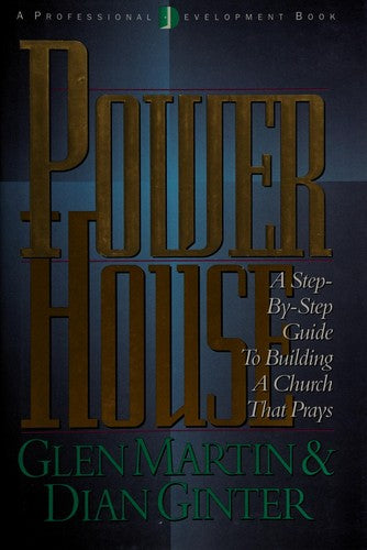Powerhouse: A Step-By-Step Guide To Building A Church That Prays
