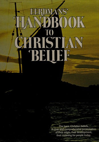 Eerdmans' Handbook To Christian Belief