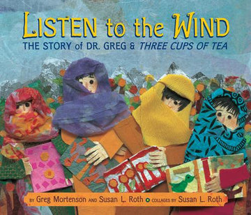 Listen to the Wind: The Story of Dr. Greg & Three Cups of Tea (Rise and Shine)
