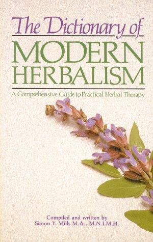 The Dictionary Of Modern Herbalism