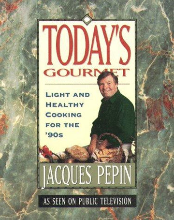 Today's Gourmet: Light And Healthy Cooking For The '90's (Pepin, Jacques)