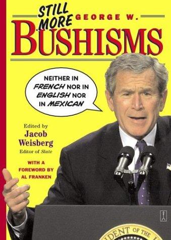 Still More George W. Bushisms: Neither In French Nor In English Nor In Mexican