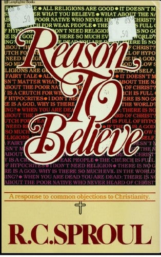 Reason To Believe: A Response To Common Objections To Christianity