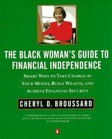 The Black Woman's Guide To Financial Independence: Smart Ways Take Charge Your Money Bld Wealth Achieve Financial Security: smart ways to take charge of your money, build wealth, and achieve financial security