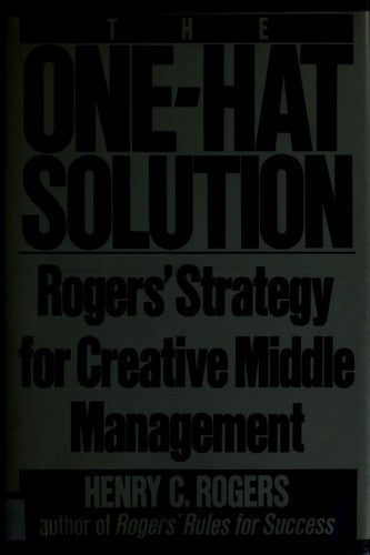 The One-Hat Solution: Roger's Strategy For Creative Middle Management