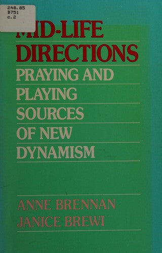 Mid-Life Directions: Praying And Playing Sources Of New Dynamism: praying and playing sources of new dynamism