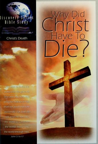 WHY DID CHRIST HAVE TO DIE?