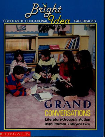Grand Conversations: Literature Groups In Action (Grades 2-6)