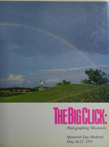 The Big Click: Photographing Wisconsin: Mmorial Day Weekend  May 24-27, 1991