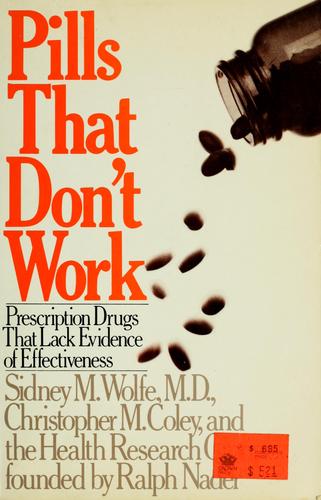 Pills That Dont Work: a consumers' and doctors' guide to over 600 prescription drugs that lack evidence of effectiveness