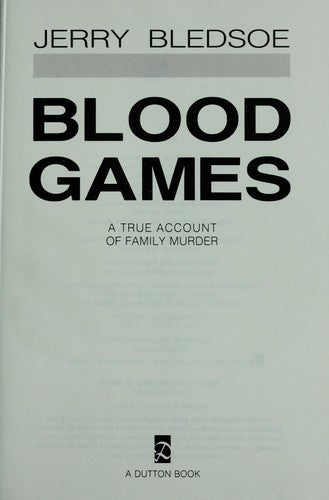 Blood Games: A True Account Of Family Murder (without dust jacket)