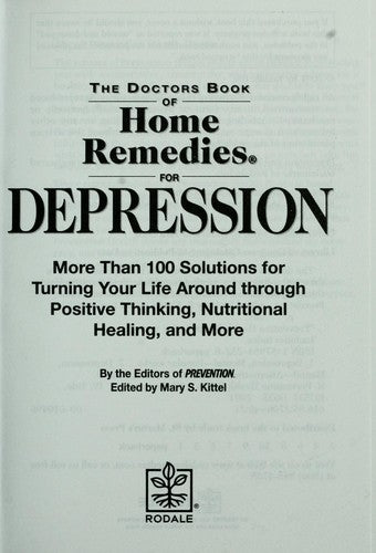 The Doctors Book Of Home Remedies For Depression: More Than 100 Solutions For Turning Your Life Around Through Positive Thinking, Nutritional Healing, ... Remedies) (Doctors' Book Of Home Remedies)