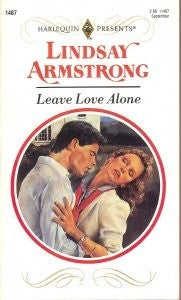 Leave Love Alone (Harlequin Presents, No 1487)