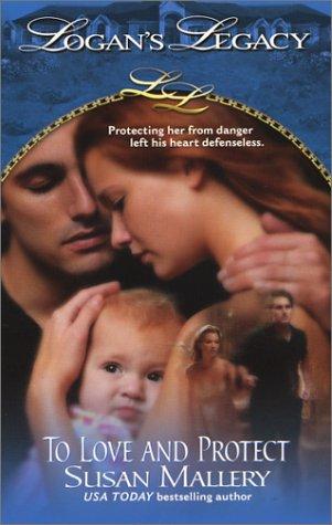 To Love And Protect (Logan's Legacy)