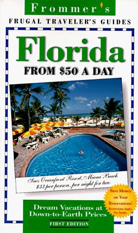Frommer's Florida From $50 A Day (1st Ed.)