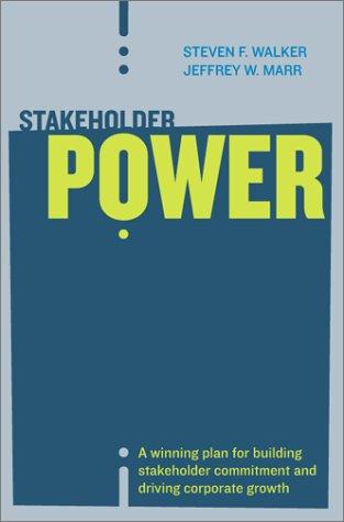 Stakeholder Power: A Winning Plan For Building Stakeholder Commitment And Driving Corporate Growth