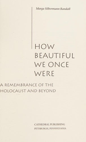 How Beautiful We Once Were: A Remembrance Of The Holocaust And Beyond