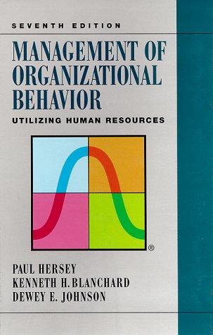 Management Of Organizational Behavior: Utilizing Human Resources (7th Edition)