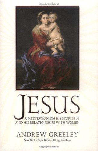 Jesus: A Meditation On His Stories And His Relationships With Women