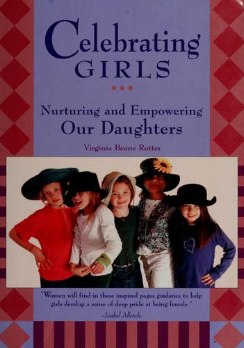 Celebrating Girls: Nurturing And Empowering Our Daughters
