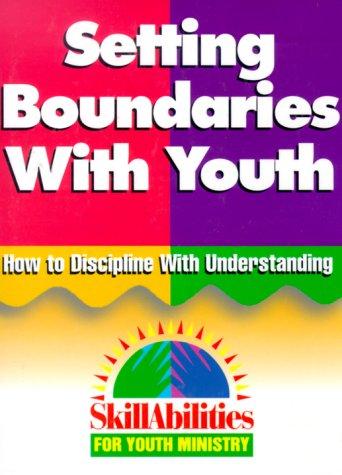 Setting Boundaries With Youth: How To Discipline With Understanding