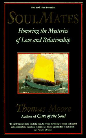 Soul Mates: honoring the mysteries of love and relationship