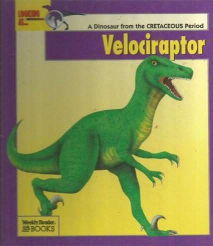 Looking At...Velociraptor: A Dinosaur From The Cretaceous Period (The New Dinosaur Collection): a dinosaur from the Cretaceous period