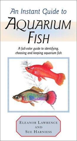An Instant Guide To Aquarium Fish: A Full-color guide to ientifying, choosing and keeping aquarium fish